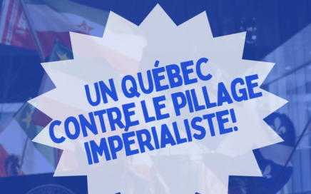 Un Québec contre le pillage impérialiste!